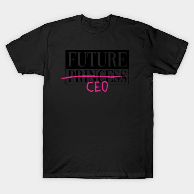 Future CEO Business Girl Boss Feminist Cute Girl T-Shirt by TeeTeeUp